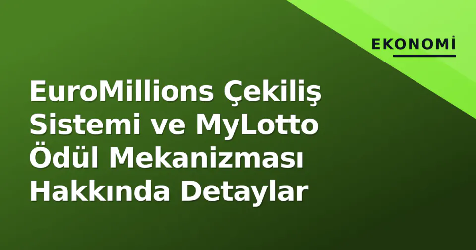 EuroMillions Çekiliş Sistemi ve MyLotto Ödül Mekanizması Hakkında Detaylar görseli