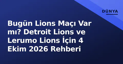 Bugün Lions Maçı Var mı? Detroit Lions ve Lerumo Lions İçin 4 Ekim 2026 Rehberi
