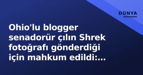 Ohio'lu blogger senadorür çılın Shrek fotoğrafı gönderdiği için mahkum edildi: 200 dolar ceza