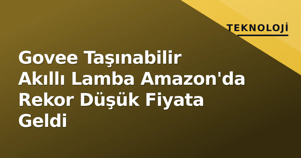 Govee Taşınabilir Akıllı Lamba Amazon'da Rekor Düşük Fiyata Geldi Govee Taşınabilir Akıllı Lamba Amazon'da Rekor Düşük Fiyata Geldi