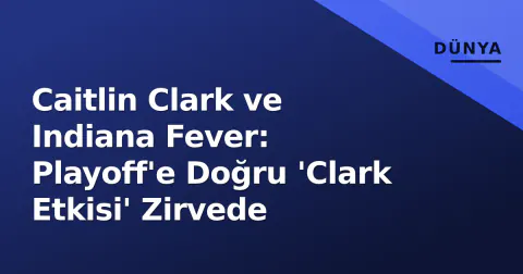 Caitlin Clark ve Indiana Fever: Playoff'e Doğru 'Clark Etkisi' Zirvede Caitlin Clark ve Indiana Fever: Playoff'e Doğru 'Clark Etkisi' Zirvede