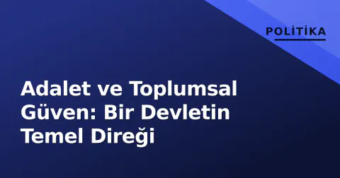 Adalet ve Toplumsal Güven: Bir Devletin Temel Direği