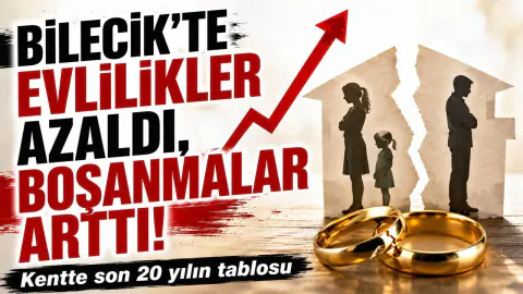 Bilecik'te Evlilik Sayıları Düştü: Boşanmalar 20 Yılda 3 Katına Çıktı