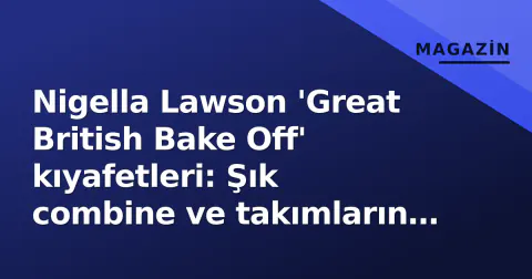 Nigella Lawson 'Great British Bake Off' kıyafetleri: Şık combine ve takımların markaları ve fiyatları