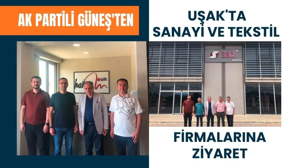 AK Partili İsmail Güneş'ten Uşak'ta Tekstil ve İplik Devlerine Ziyaret görseli