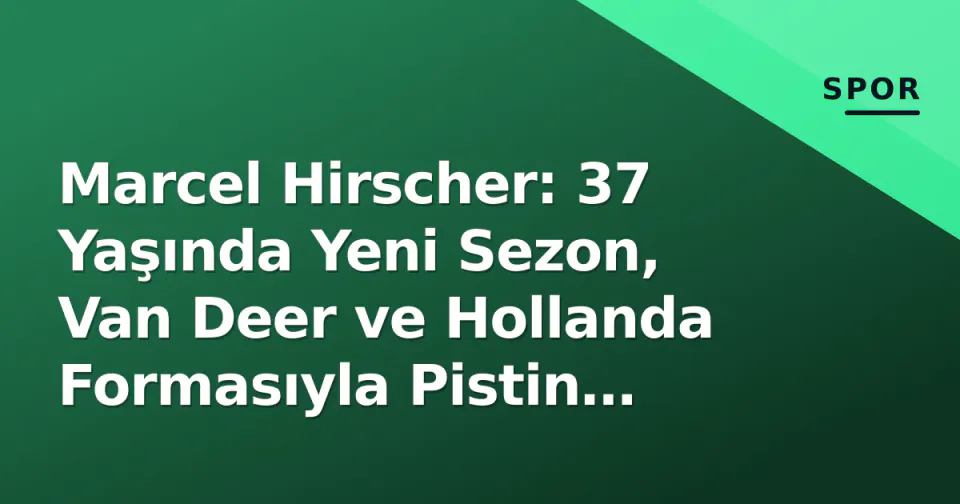 Marcel Hirscher: 37 Yaşında Yeni Sezon, Van Deer ve Hollanda Formasıyla Pistin Hükümdarı görseli