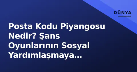 Posta Kodu Piyangosu Nedir? Şans Oyunlarının Sosyal Yardımlaşmaya Dönüştüğü Model