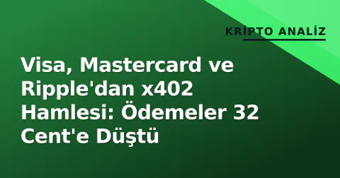 Visa, Mastercard ve Ripple'dan x402 Hamlesi: Ödemeler 32 Cent'e Düştü