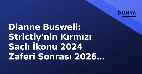 Dianne Buswell: Strictly'nin Kırmızı Saçlı İkonu 2024 Zaferi Sonrası 2026 Sezonunda Zirvede