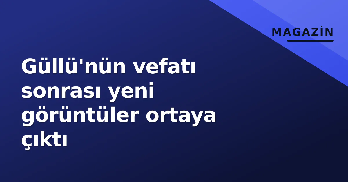 Güllü'nün vefatı sonrası yeni görüntüler ortaya çıktı Güllü'nün vefatı sonrası yeni görüntüler ortaya çıktı
