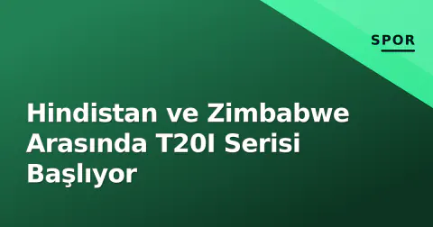 Hindistan ve Zimbabwe Arasında T20I Serisi Başlıyor