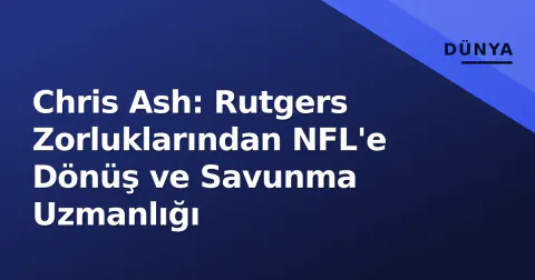 Chris Ash: Rutgers Zorluklarından NFL'e Dönüş ve Savunma Uzmanlığı