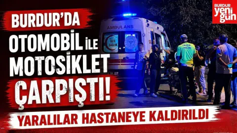 Burdur'da Otomobil ve Motosiklet Çarpıştı: 2 Yaralı