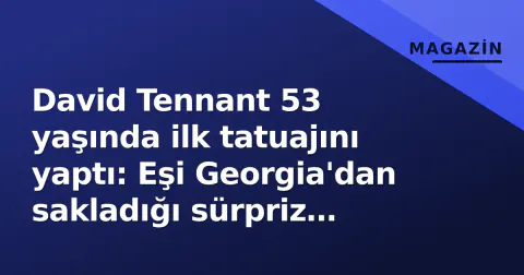 David Tennant 53 yaşında ilk tatuajını yaptı: Eşi Georgia'dan sakladığı sürpriz detay