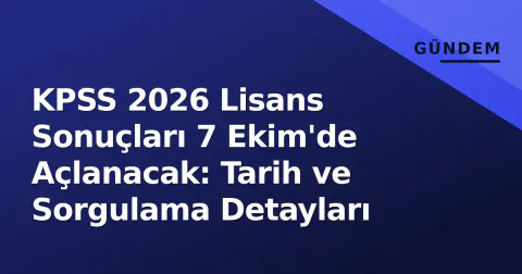 KPSS 2026 Lisans Sonuçları 7 Ekim'de Açlanacak: Tarih ve Sorgulama Detayları