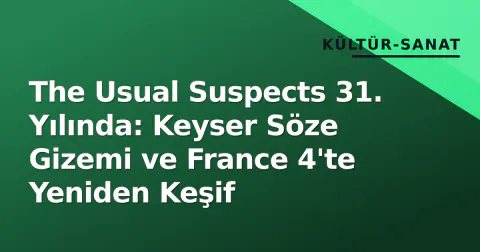 The Usual Suspects 31. Yılında: Keyser Söze Gizemi ve France 4'te Yeniden Keşif
