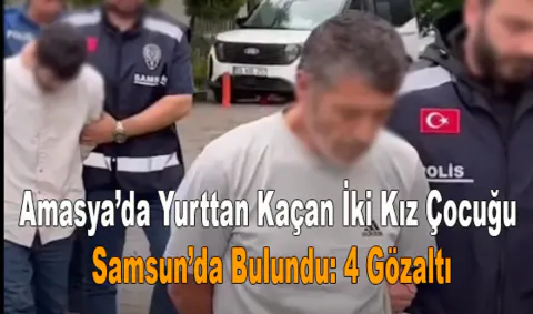Amasya’dan Kaçan İki Kız Öğrenci Samsun’da Bulundu: 4 Kişi Gözaltında