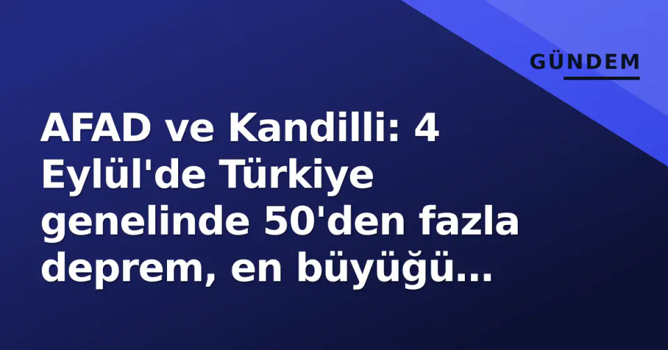 AFAD ve Kandilli: 4 Eylül'de Türkiye genelinde 50'den fazla deprem, en büyüğü Antalya açıklarında 3.0 görseli