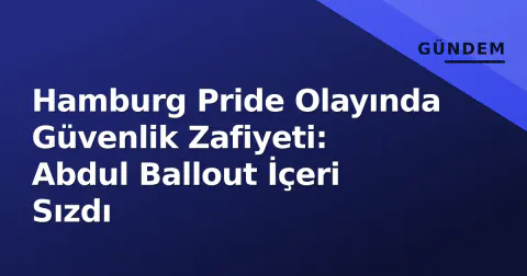 Hamburg Pride Olayında Güvenlik Zafiyeti: Abdul Ballout İçeri Sızdı