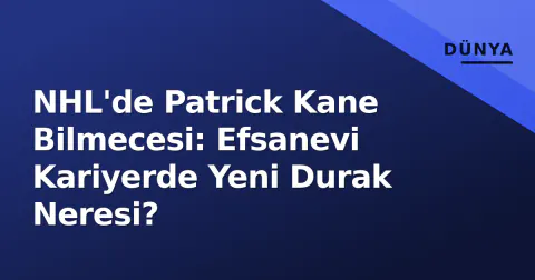 NHL'de Patrick Kane Bilmecesi: Efsanevi Kariyerde Yeni Durak Neresi?