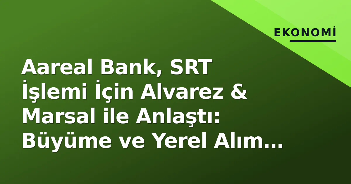 Aareal Bank, SRT İşlemi İçin Alvarez & Marsal ile Anlaştı: Büyüme ve Yerel Alım Hedefli Aareal Bank, SRT İşlemi İçin Alvarez & Marsal ile Anlaştı: Büyüme ve Yerel Alım Hedefli