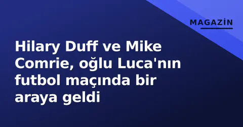 Hilary Duff ve Mike Comrie, oğlu Luca'nın futbol maçında bir araya geldi