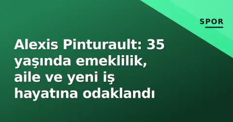 Alexis Pinturault: 35 yaşında emeklilik, aile ve yeni iş hayatına odaklandı