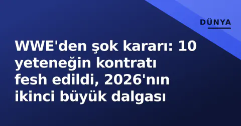 WWE'den şok kararı: 10 yeteneğin kontratı fesh edildi, 2026'nın ikinci büyük dalgası