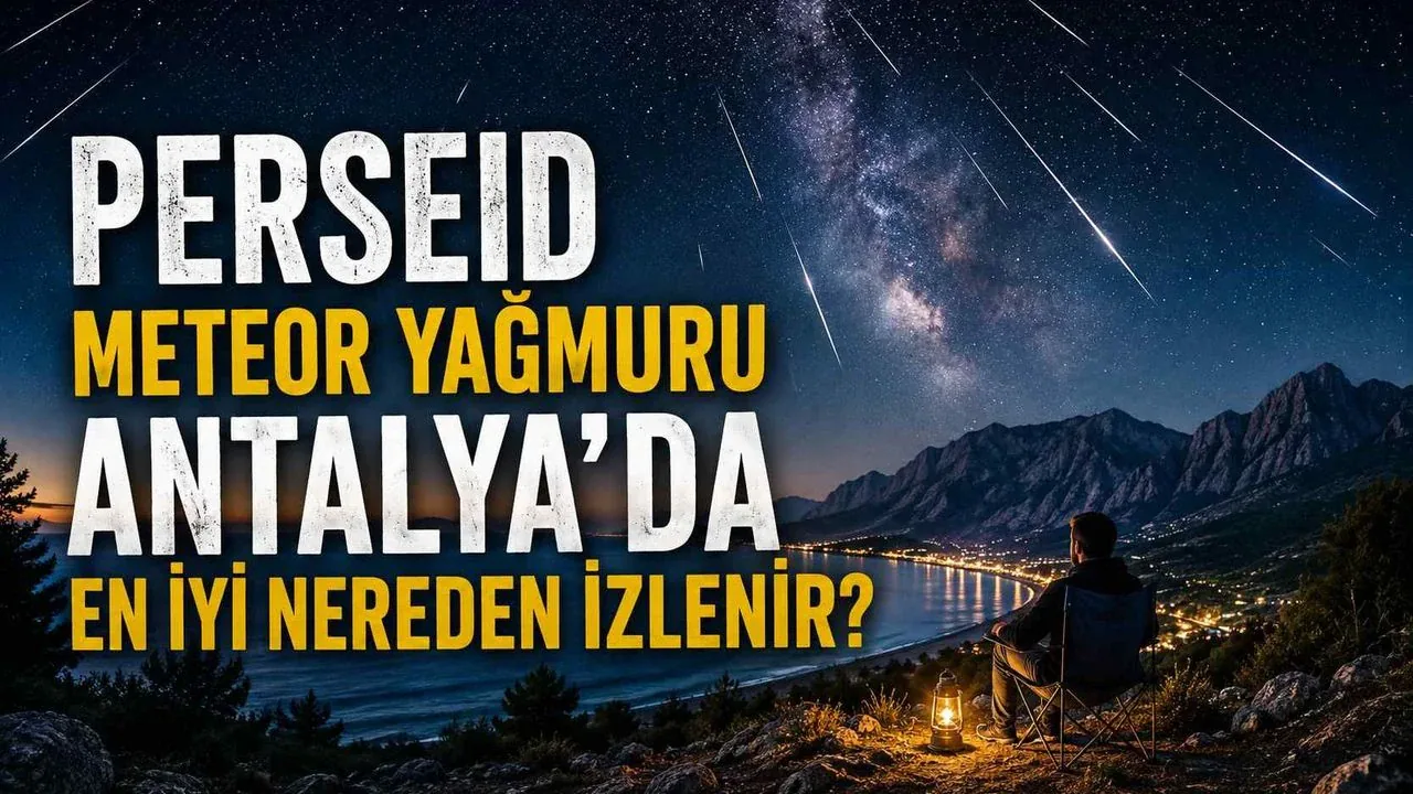 Perseid Meteor Yağmuru Antalya'da En İyi Nereden İzlenir? İşte Gözlem Rehberi Perseid Meteor Yağmuru Antalya'da En İyi Nereden İzlenir? İşte Gözlem Rehberi