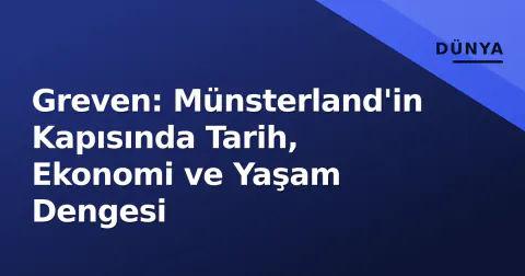 Greven: Münsterland'in Kapısında Tarih, Ekonomi ve Yaşam Dengesi