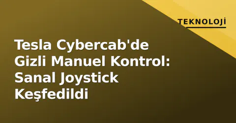 Tesla Cybercab'de Gizli Manuel Kontrol: Sanal Joystick Keşfedildi