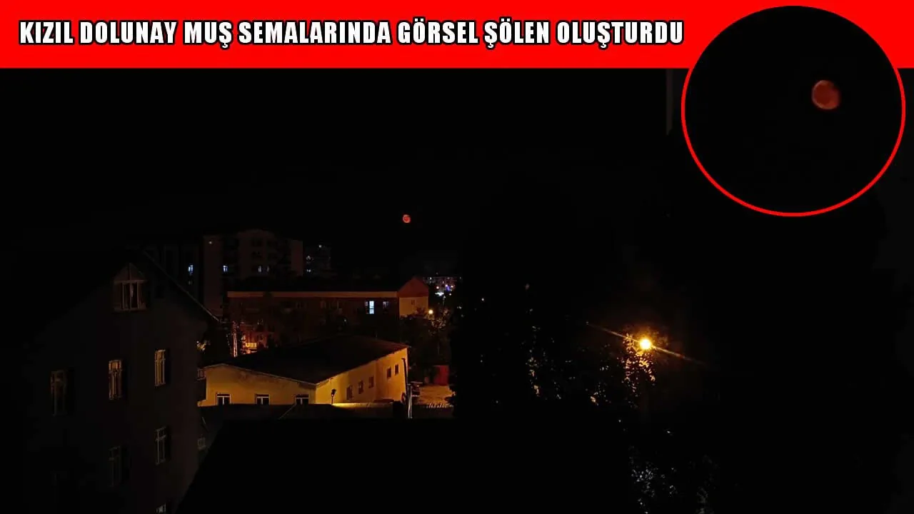 Muş Gökyüzünde Kızıl Dolunay Muş Gökyüzünde Kızıl Dolunay