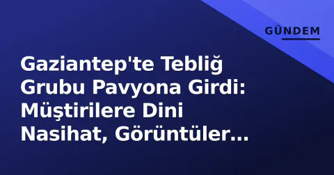 Gaziantep'te Tebliğ Grubu Pavyona Girdi: Müştirilere Dini Nasihat, Görüntüler Tartışma Yarattı