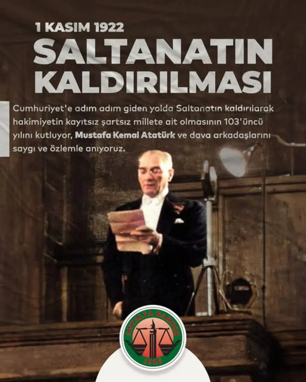 Antalya Barosu'ndan Saltanatın Kaldırılışının 103. Yılı Mesajı Antalya Barosu'ndan Saltanatın Kaldırılışının 103. Yılı Mesajı