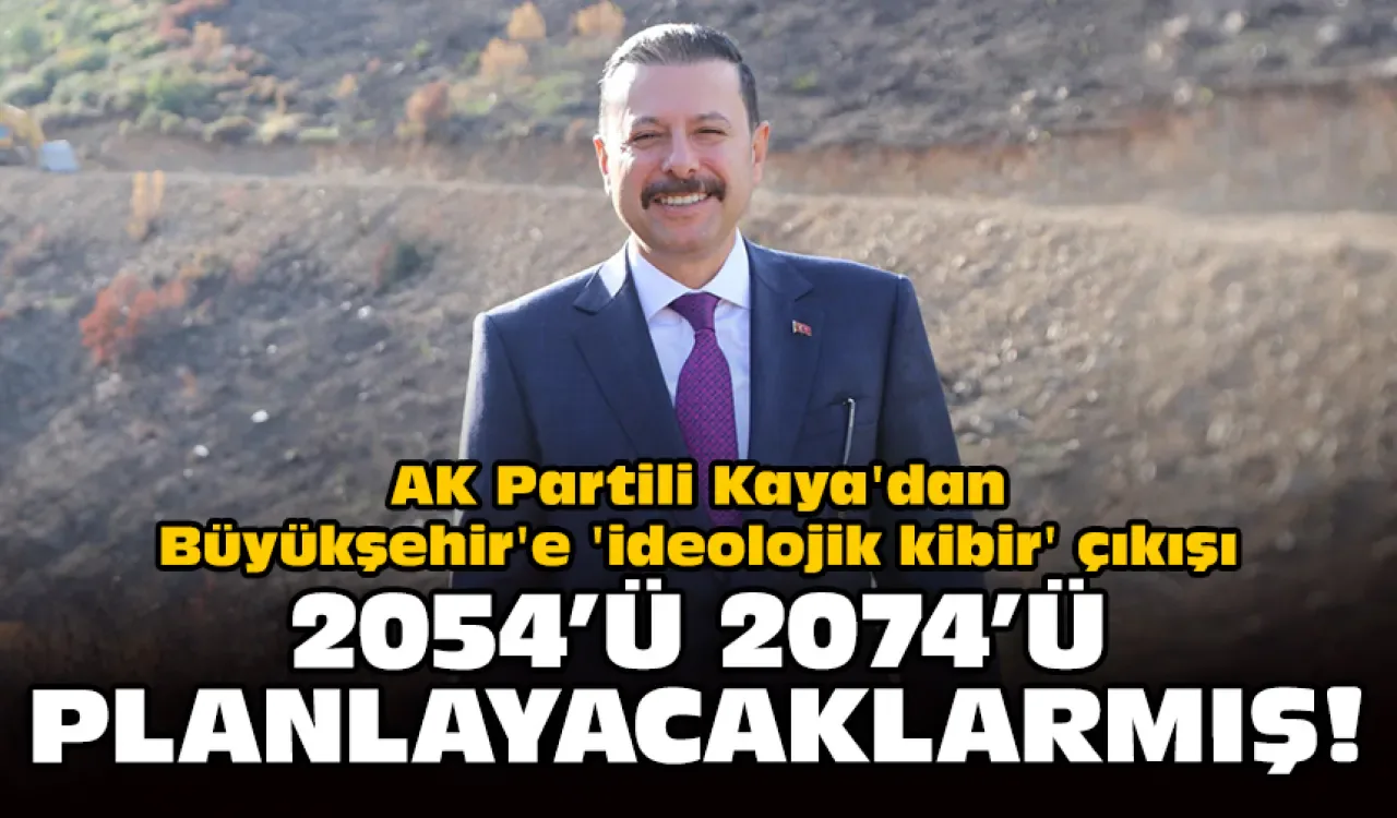 AK Partili Kaya, İzmir Büyükşehir Belediyesi'nin Uzun Vadeli Planlarına Tepki Gösterdi AK Partili Kaya, İzmir Büyükşehir Belediyesi'nin Uzun Vadeli Planlarına Tepki Gösterdi