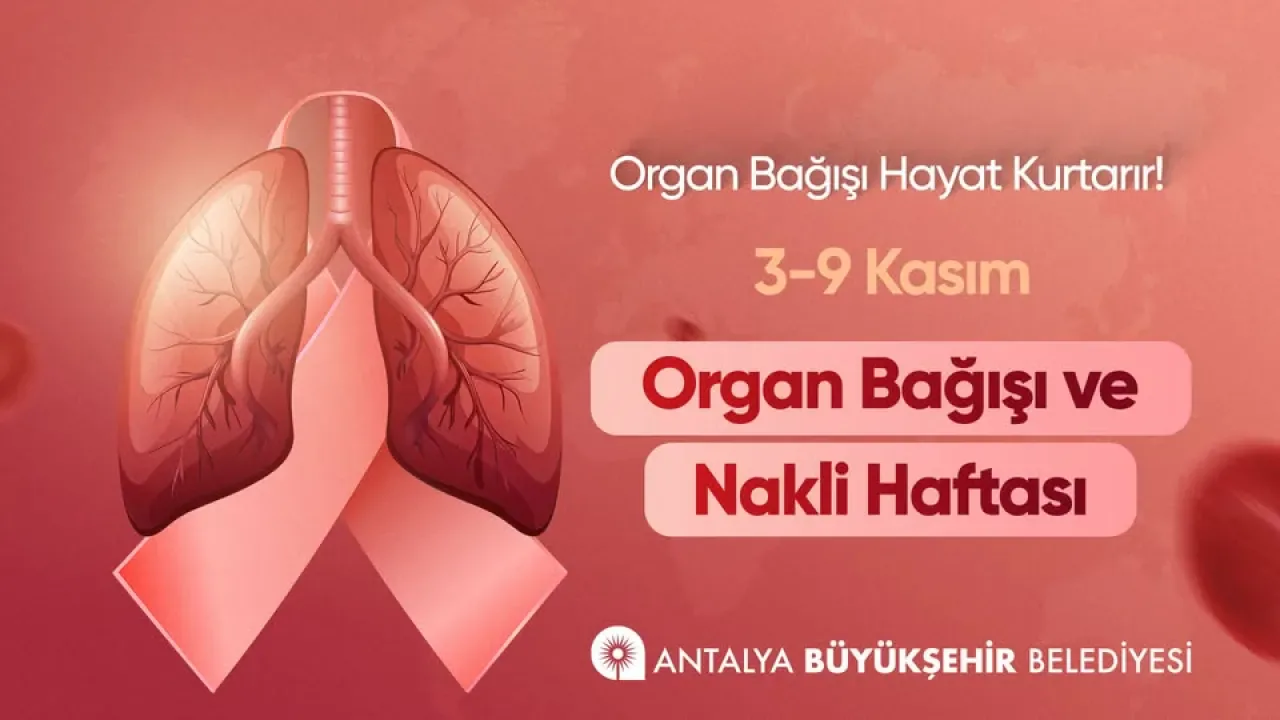 Antalya'da Organ Bağışı Haftası'nda Hayat Kurtarma Çağrısı Antalya'da Organ Bağışı Haftası'nda Hayat Kurtarma Çağrısı