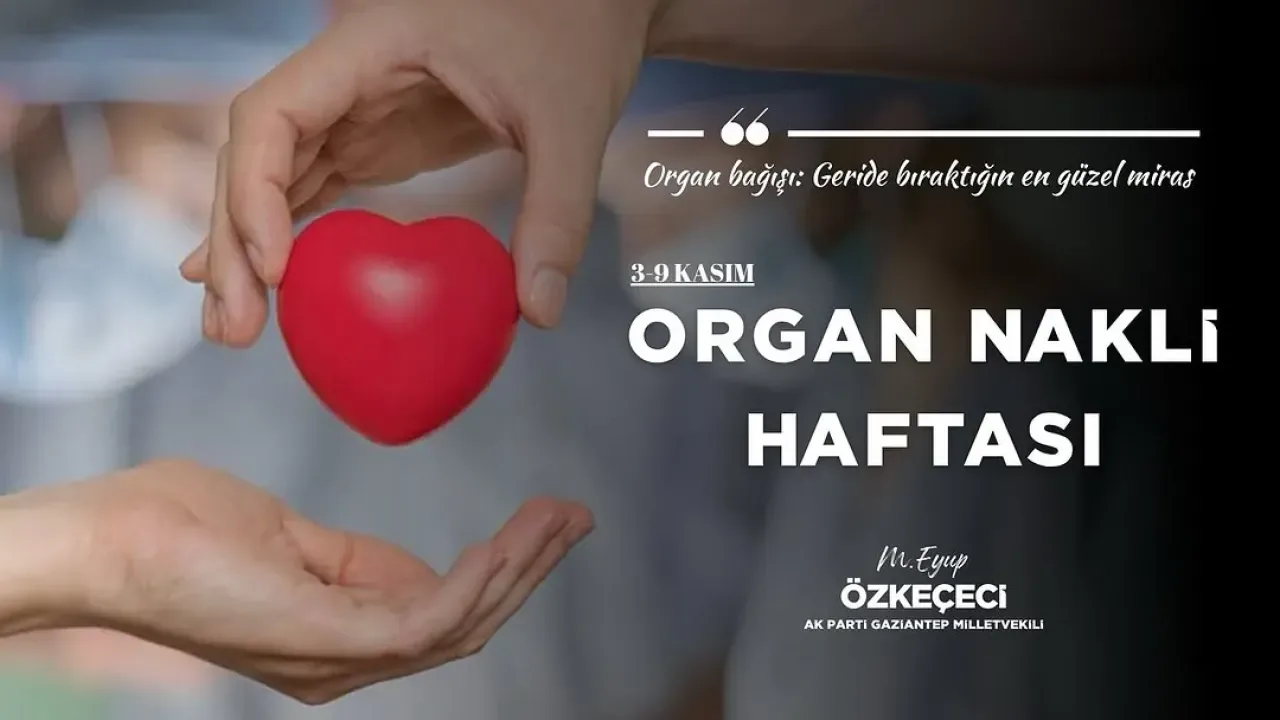 Gaziantep Milletvekili Özkeçeci, Organ Bağışının Önemine Dikkat Çekti Gaziantep Milletvekili Özkeçeci, Organ Bağışının Önemine Dikkat Çekti