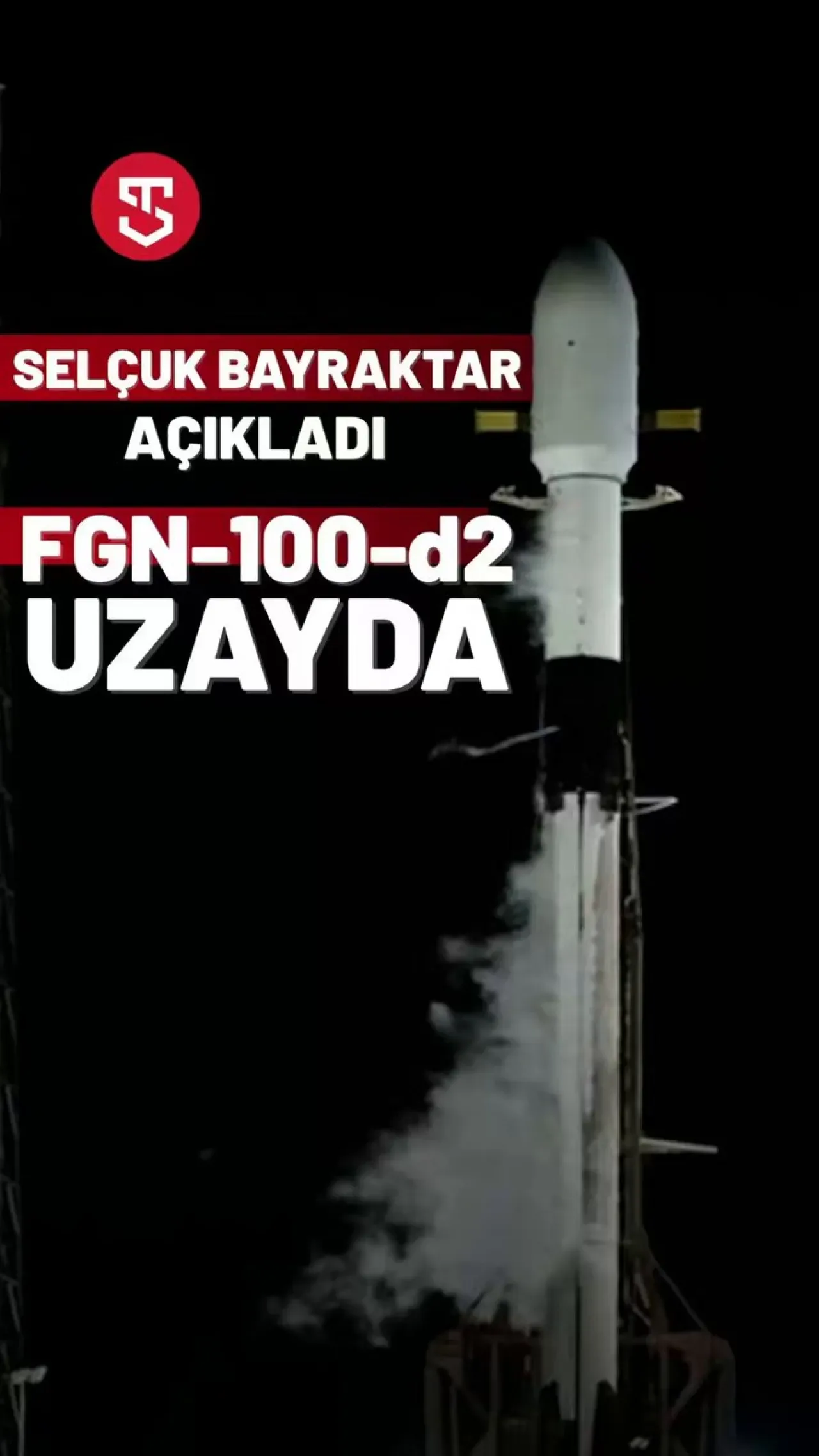 Selçuk Bayraktar Duyurdu: Milli Uydu FGN 100 d2 Uzayda Selçuk Bayraktar Duyurdu: Milli Uydu FGN 100 d2 Uzayda