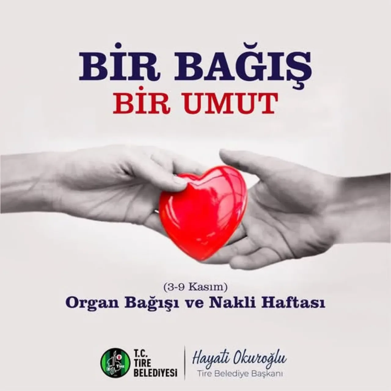 Tire Belediyesi'nden Organ Bağışı Çağrısı: Bir Bağış, Bir Hayat Demek Tire Belediyesi'nden Organ Bağışı Çağrısı: Bir Bağış, Bir Hayat Demek
