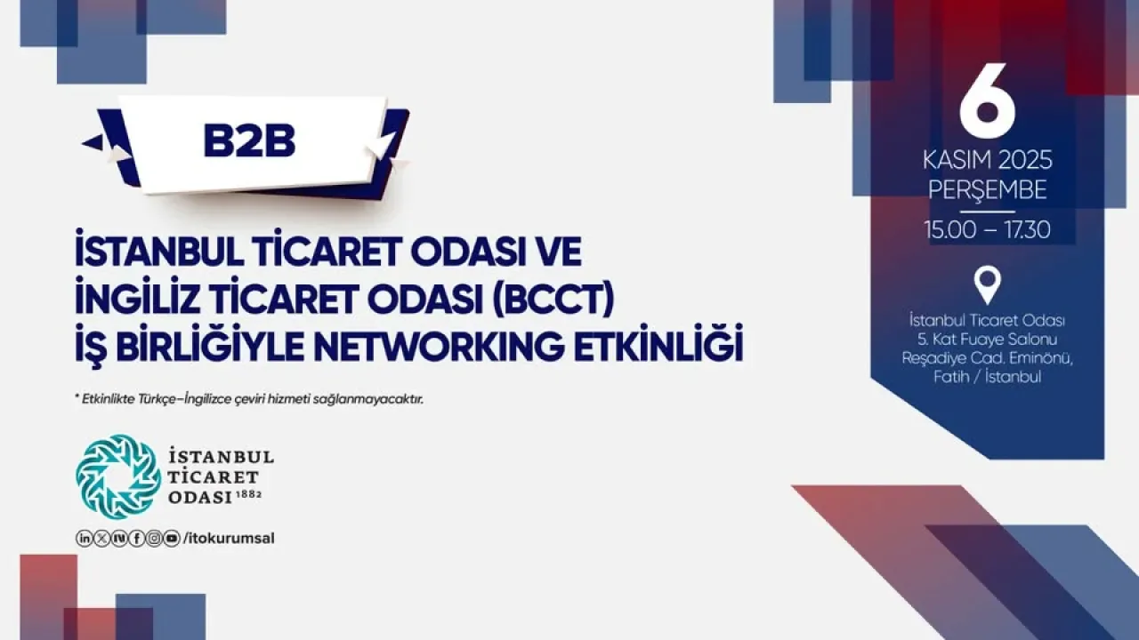 İstanbul Ticaret Odası ve İngiliz Ticaret Odası'ndan İş Dünyasına Önemli B2B Etkinliği İstanbul Ticaret Odası ve İngiliz Ticaret Odası'ndan İş Dünyasına Önemli B2B Etkinliği