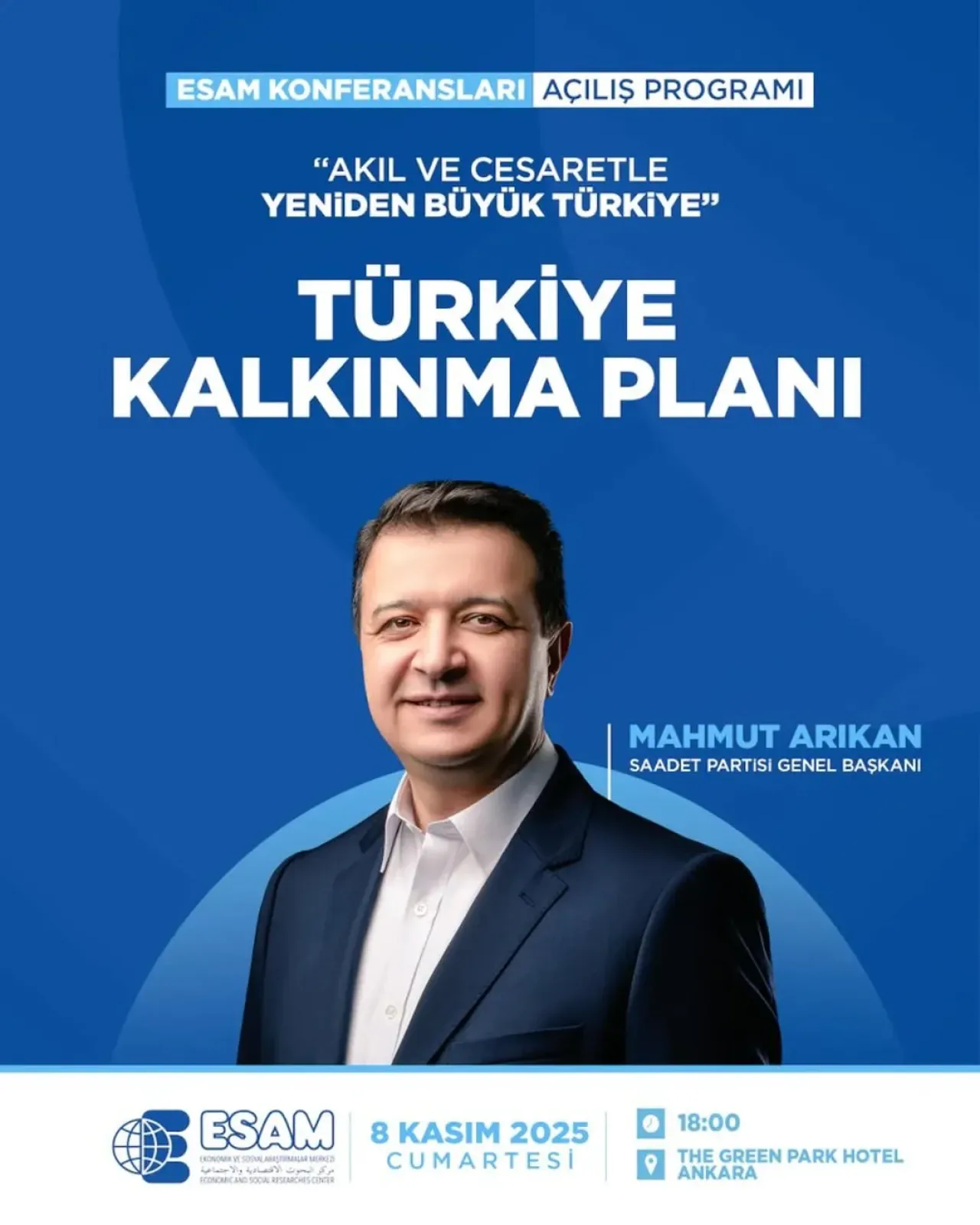 Saadet Partisi Genel Başkanı Mahmut Arıkan, ESAM Konferanslarında Türkiye Kalkınma Planı'nı Anlatacak Saadet Partisi Genel Başkanı Mahmut Arıkan, ESAM Konferanslarında Türkiye Kalkınma Planı'nı Anlatacak
