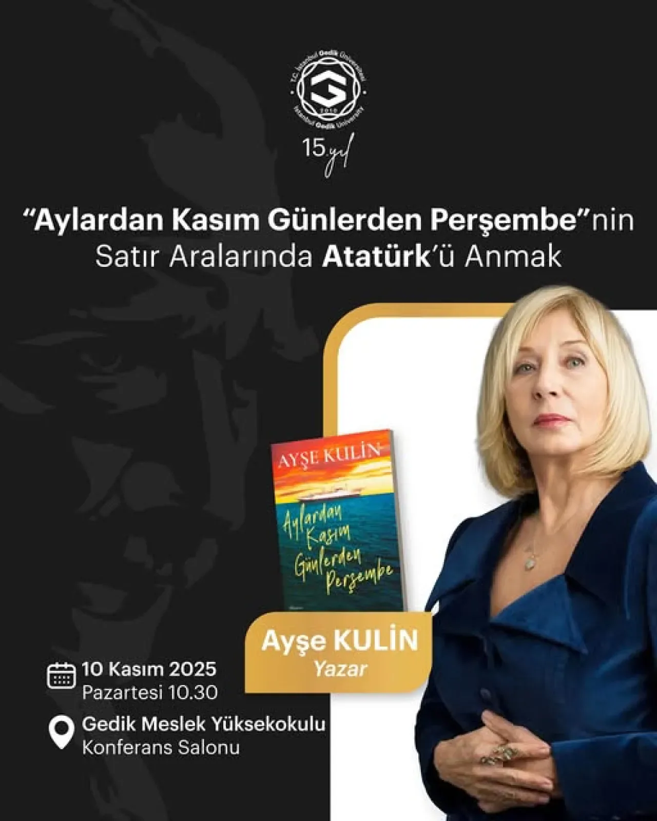 İstanbul Gedik Üniversitesi'nde Anlamlı 10 Kasım Söyleşisi: Ayşe Kulin'in Kaleminden Atatürk İstanbul Gedik Üniversitesi'nde Anlamlı 10 Kasım Söyleşisi: Ayşe Kulin'in Kaleminden Atatürk