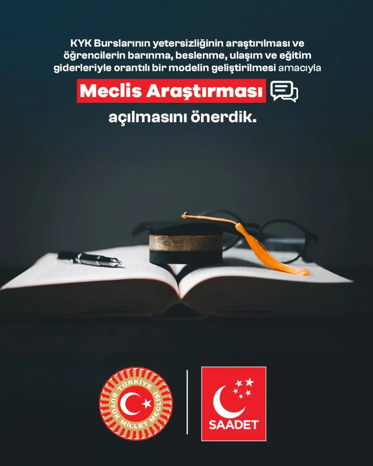 Saadet Partisi'nden KYK Burslarına İlişkin Meclis Araştırması Önergesi Saadet Partisi'nden KYK Burslarına İlişkin Meclis Araştırması Önergesi