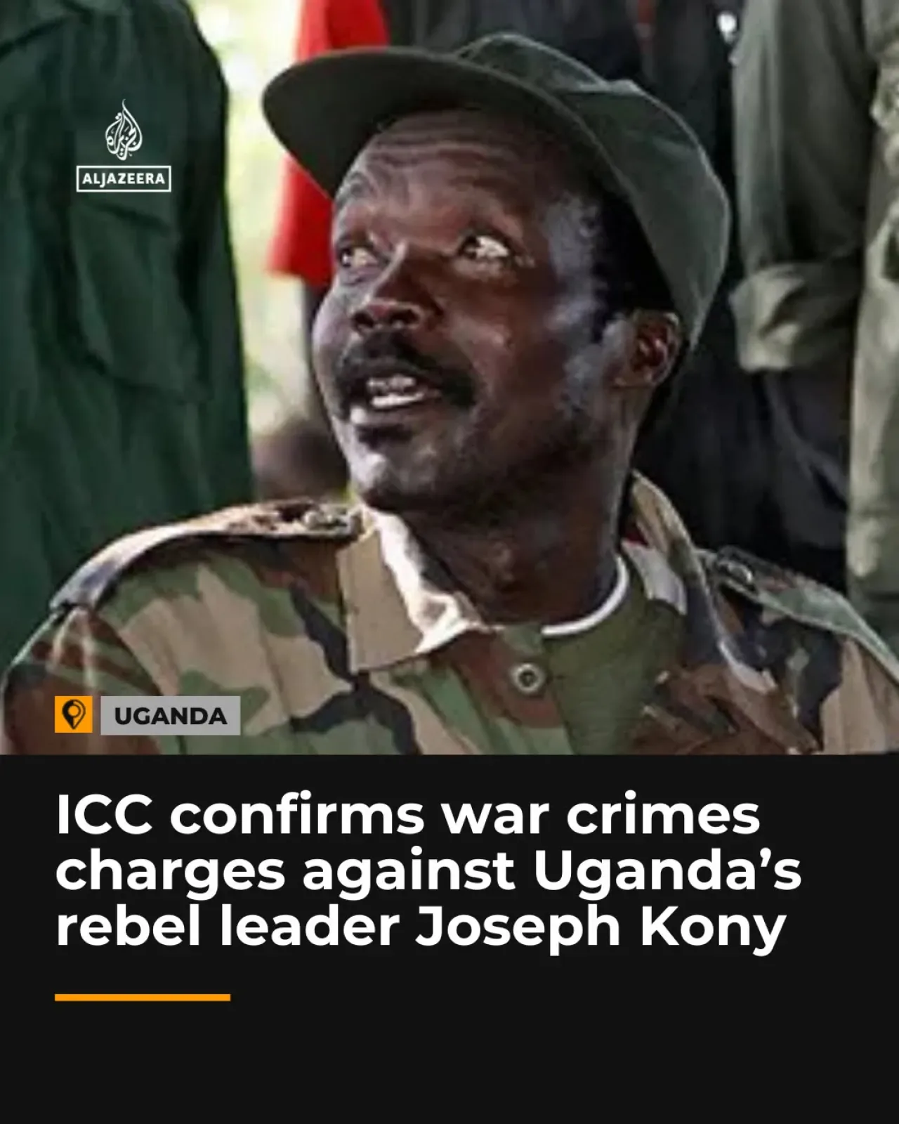 Joseph Kony Hakkında Uluslararası Ceza Mahkemesi'nde Savaş Suçları ve İnsanlığa Karşı Suçlar İddiaları Onaylandı Joseph Kony Hakkında Uluslararası Ceza Mahkemesi'nde Savaş Suçları ve İnsanlığa Karşı Suçlar İddiaları Onaylandı