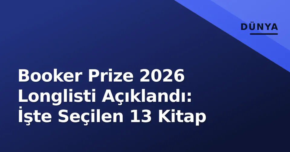 Booker Prize 2026 Longlisti Açıklandı: İşte Seçilen 13 Kitap görseli
