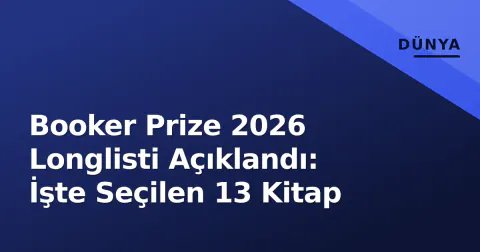 Booker Prize 2026 Longlisti Açıklandı: İşte Seçilen 13 Kitap