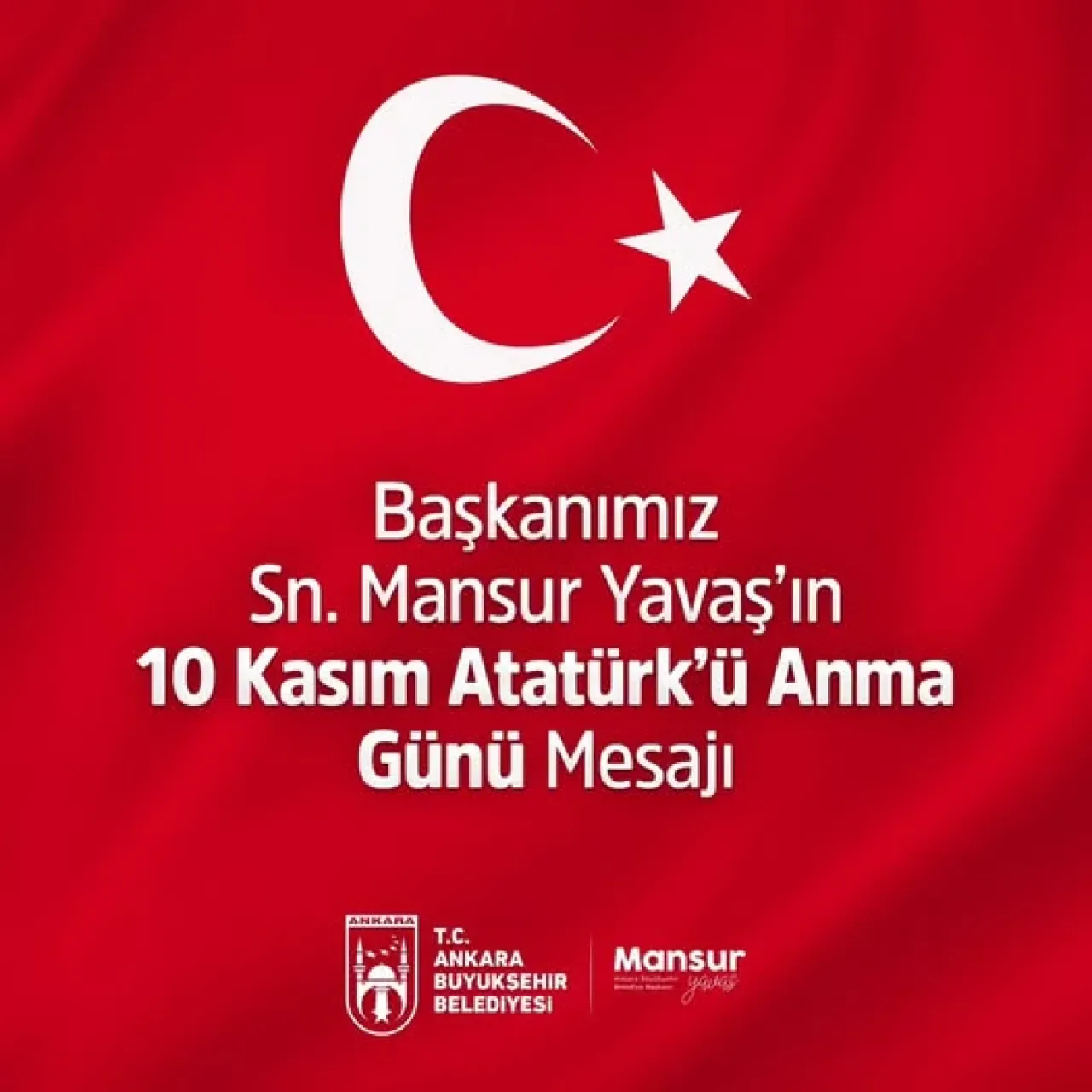 Ankara Büyükşehir Belediye Başkanı Mansur Yavaş'tan 10 Kasım Atatürk'ü Anma Mesajı Ankara Büyükşehir Belediye Başkanı Mansur Yavaş'tan 10 Kasım Atatürk'ü Anma Mesajı