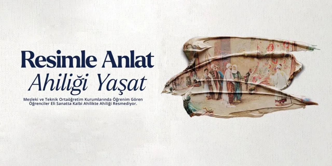 Milli Eğitim Bakanlığı'ndan Ahilik Değerlerini Resimle Anlatma Yarışması Milli Eğitim Bakanlığı'ndan Ahilik Değerlerini Resimle Anlatma Yarışması