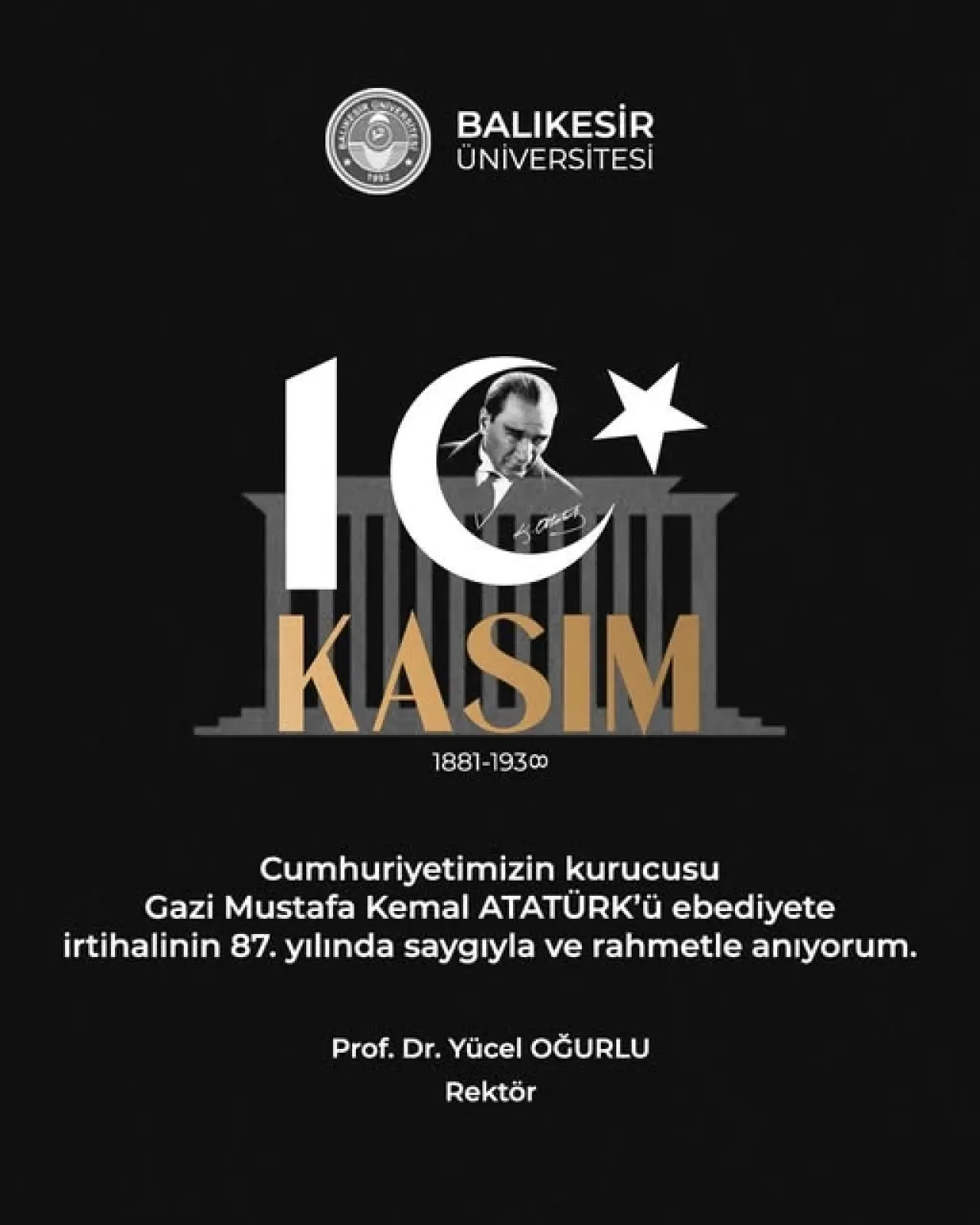 Balıkesir Üniversitesi Rektörü Prof. Dr. Yücel Oğurlu'nun 10 Kasım Mesajı Balıkesir Üniversitesi Rektörü Prof. Dr. Yücel Oğurlu'nun 10 Kasım Mesajı