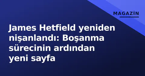 James Hetfield yeniden nişanlandı: Boşanma sürecinin ardından yeni sayfa